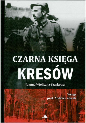 Okładka: Joanna Wieliczka-Szarkowa - Czarna księga Kresów