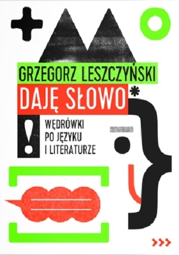 Okładka: Grzegorz Leszczyński - Daję słowo. Wędrówki po języku i literaturze
