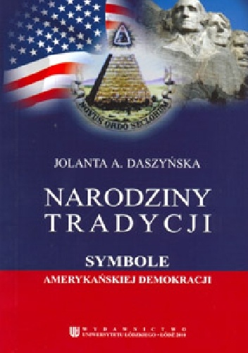 Okładka: Jolanta Alina Daszyńska - Narodziny tradycji. Symbole amerykańskiej demokracji