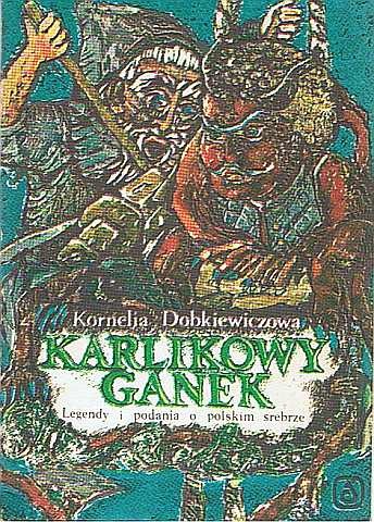Okładka: Kornelia Dobkiewiczowa - Karlikowy ganek. Legendy i podania o polskim srebrze