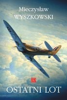 Okładka: Mieczysław Wyszkowski - Ostatni Lot