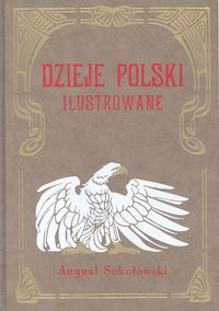Okładka: August Sokołowski - Dzieje Polski Ilustrowane t.5