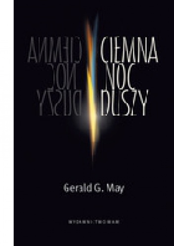 Okładka: Gerald G. May - Ciemna noc duszy. Depresja a kryzys duchowy oczami psychiatry