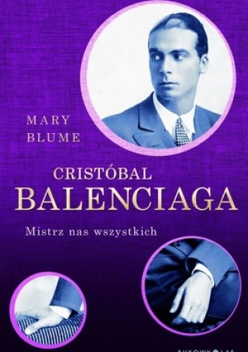 Okładka: Mary Blume - Cristóbal Balenciaga. Mistrz nas wszystkich