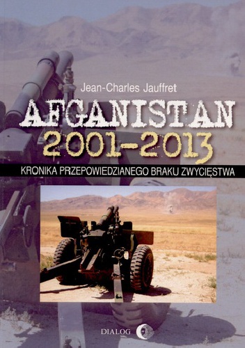 Okładka: Jean-Charles Jauffret - Afganistan 2001-2013. Kronika przepowiedzianego braku zwycięstwa