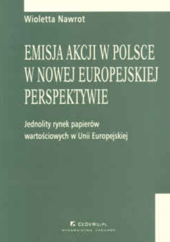 Okładka: Wioletta Nawrot - Emisja akcji w Polsce w nowej europejskiej perspektywie