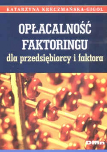 Okładka: Katarzyna Kreczmańska-Gigol - Opłacalność faktoringu dla przedsiębiorcy i faktora