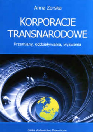 Okładka: Anna Zorska - Korporacje transnarodowe. Przemiany, oddziaływania, wyzwania