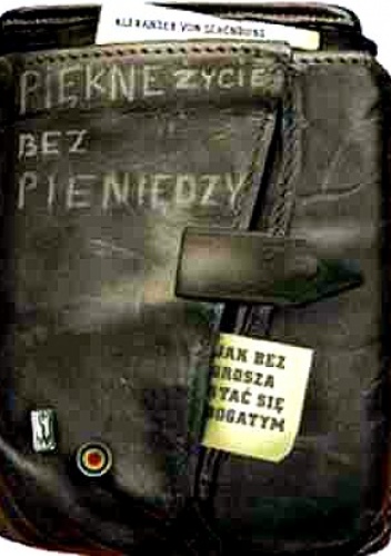 Okładka: Alexander von Schönburg - Piękne życie bez pieniędzy. Jak bez grosza stać się bogatym