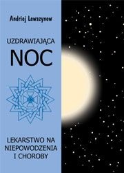 Okładka: Andriej Lewszynow - Uzdrawiająca noc. Lekarstwo na niepowodzenia i choroby