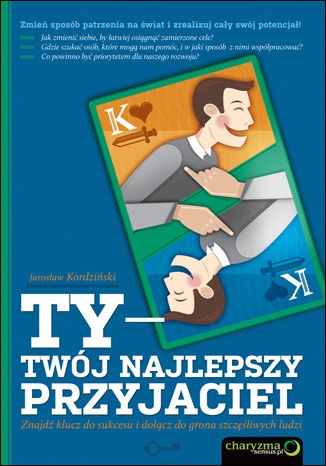 Okładka: Jarosław Kordziński - Ty - Twój najlepszy przyjaciel. Znajdź klucz do sukcesu i dołącz do grona szczęśliwych ludzi