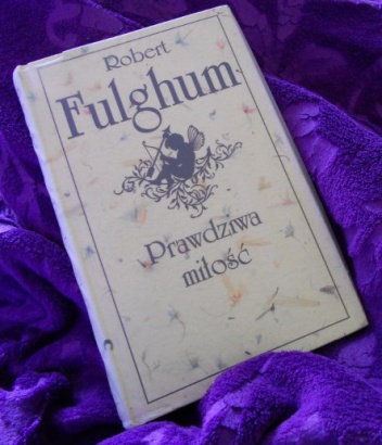 Okładka: Robert Fulghum - Prawdziwa miłość