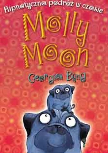 Okładka: Georgia Byng - Hipnotyczna podróż w czasie Molly Moon