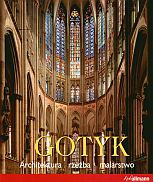Okładka: Rolf Toman - Gotyk. Architektura - Rzeźba - Malarstwo