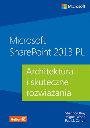 Okładka: Shannon Bray - Microsoft SharePoint 2013 PL. Architektura i skuteczne rozwiązania