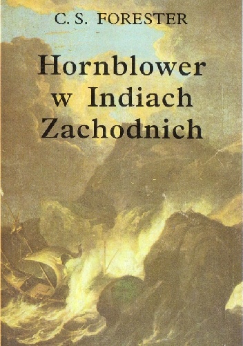 Okładka: Cecil Scott Forester - Hornblower w Indiach Zachodnich