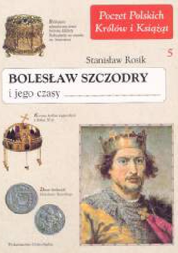 Okładka: Stanisław Rosik - Bolesław Szczodry i jego czasy