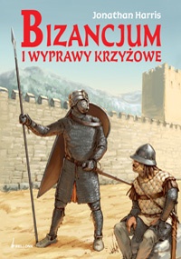 Okładka: Jonathan Harris - Bizancjum i wyprawy krzyżowe