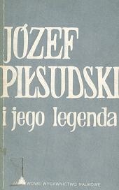 Okładka: Antoni Czubiński - Józef Piłsudski i jego legenda