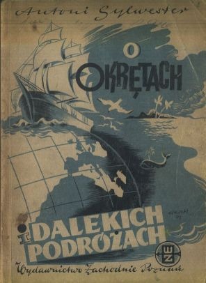 Okładka: Antoni Sylwester - O okrętach i dalekich podróżach