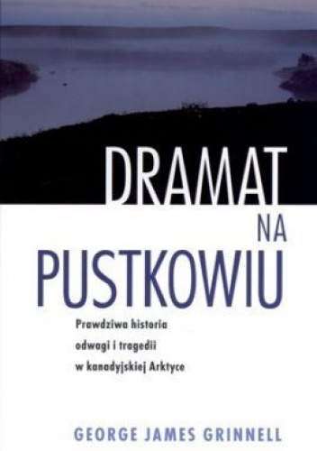 Okładka: George James Grinnell - Dramat na pustkowiu