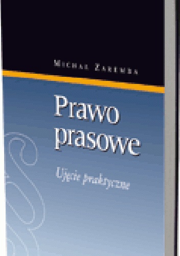 Okładka: Michał Zaremba - Prawo prasowe. Ujęcie praktyczne