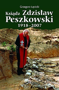 Okładka: Grzegorz Łęcicki - Ksiądz Zdzisław Peszkowski 1918-2007. Harcerz - Ułan - Kapłan