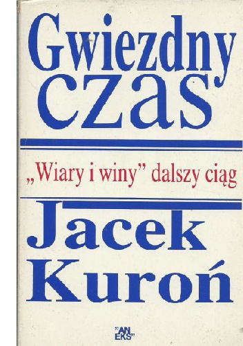 Okładka: Jacek Kuroń - Gwiezdny czas. „Wiary i winy” ciąg dalszy