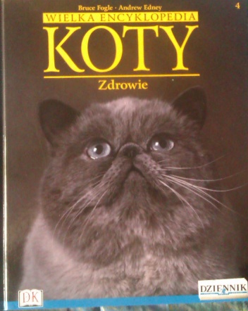 Okładka: Bruce Fogle - Wielka encyklopedia Koty - Opieka tom 4