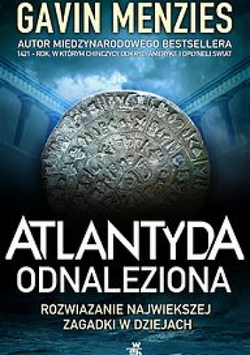 Okładka: Gavin Menzies - Atlantyda odnaleziona. Rozwiązanie największej zagadki w dziejach świata