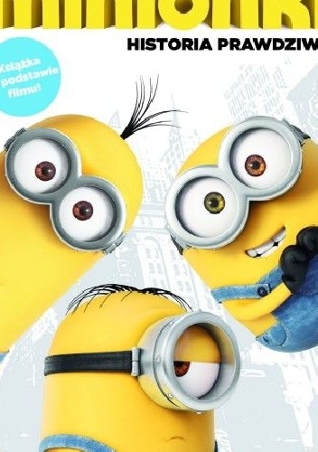 Okładka:  praca zbiorowa - Minionki.Historia prawdziwa