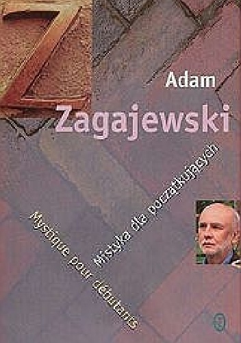 Okładka: Adam Zagajewski - Mistyka dla początkujących. Mystique pour debutants