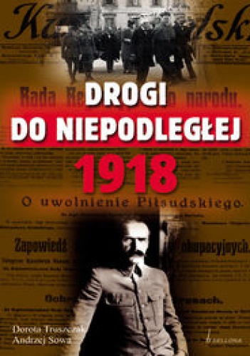 Okładka: Dorota Tłuszczak - Drogi do niepodległej 1918