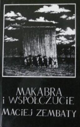Maciej Zembaty - Makabra i współczucie