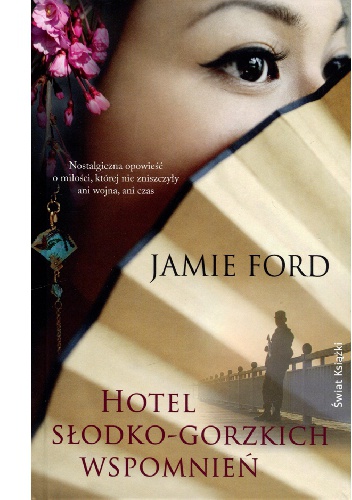Okładka: Jamie Ford - Hotel słodko-gorzkich wspomnień