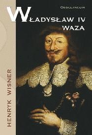 Okładka: Henryk Wisner - Władysław IV Waza