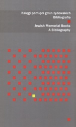 Okładka: Adam Kopciowski - Księgi pamięci gmin żydowskich. Bibliografia. Jewish Memorial Books. A Bibliography