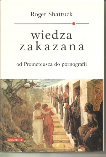 Okładka: Roger Shattuck - Wiedza zakazana, od Prometeusza do pornografii