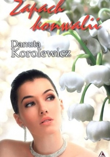 Okładka: Danuta Korolewicz - Zapach konwalii