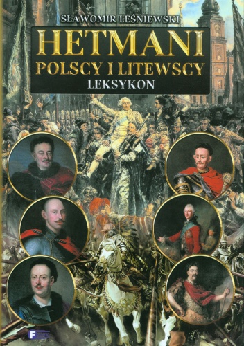 Okładka: Sławomir Leśniewski - Hetmani polscy i litewscy. Leksykon