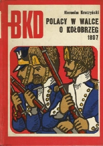 Okładka: Hieronim Kroczyński - Polacy w walce o Kołobrzeg 1807