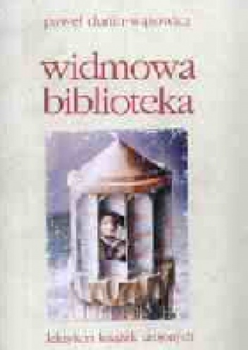 Okładka: Paweł Dunin-Wąsowicz - Widmowa biblioteka czyli Książki urojone albo Wypisy o xięgach, których nigdy nie było, ale ktoś o nich napisał