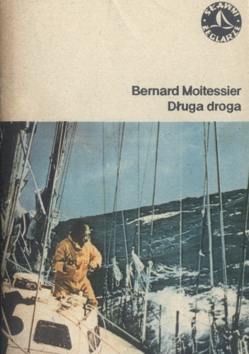 Okładka: Bernard Moitessier - Długa droga:  samotnie między niebem i morzem