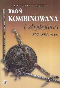 Okładka: Zygmunt K. Jagodziński - Broń kombinowana i zbytkowna XVI-XIX wieku