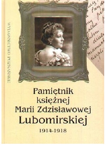 Okładka: Maria Lubomirska - Pamiętnik księżnej Marii Zdzisławowej Lubomirskiej 1914-1918