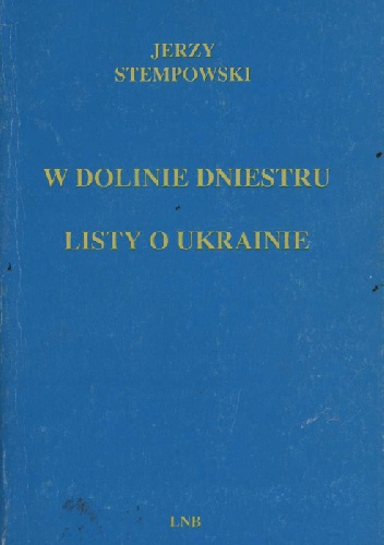 Okładka: Jerzy Stempowski - W dolinie Dniestru i inne eseje ukraińskie. Listy o Ukrainie