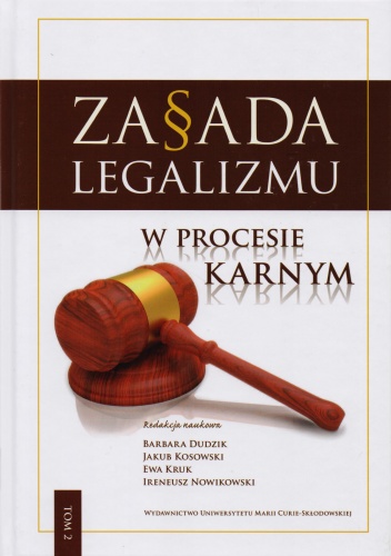 Okładka:  praca zbiorowa - Zasada legalizmu w procesie karnym. Tom 2
