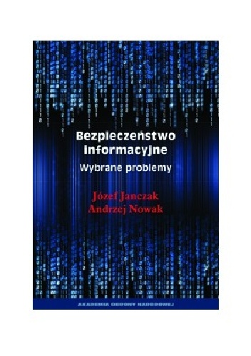 Okładka: Józef Janczak - BEZPIECZEŃSTWO INFORMACYJNE. WYBRANE PROBLEMY