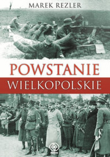 Okładka: Marek Rezler - Powstanie wielkopolskie