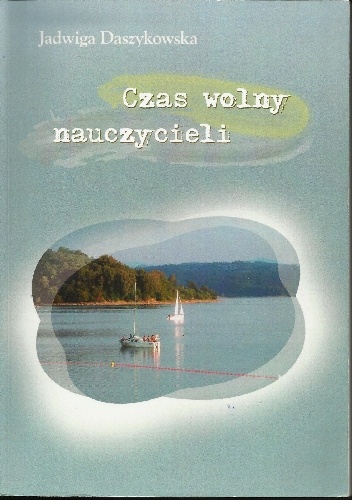 Okładka: Jadwiga Daszykowska - Czas wolny nauczycieli
